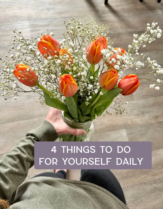 4 Things To Do For Yourself Daily